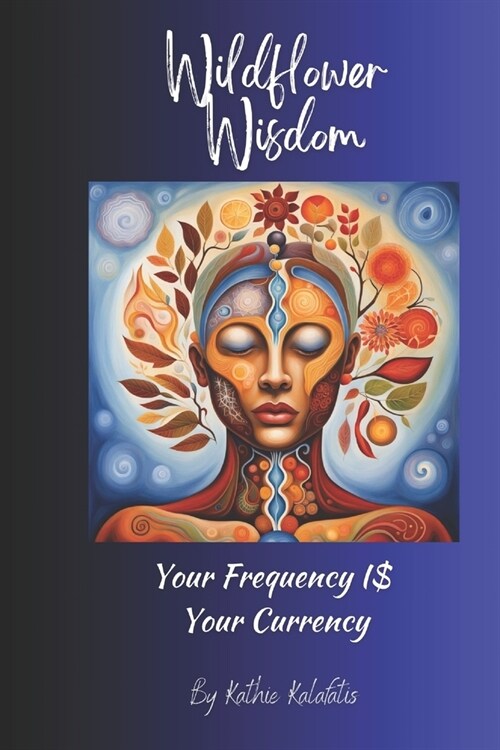Wildflower Wisdom: Your Frequency i$ Your Currency (Paperback)