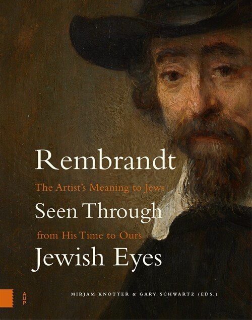 Rembrandt Seen Through Jewish Eyes: The Artists Meaning to Jews from His Time to Ours (Hardcover)