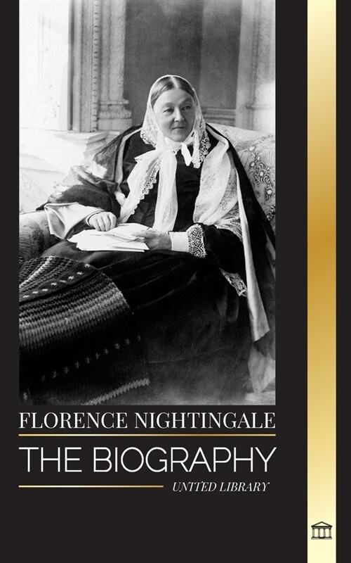 Florence Nightingale: The biography of the legendary British founder of modern nursing, her notes (Paperback)