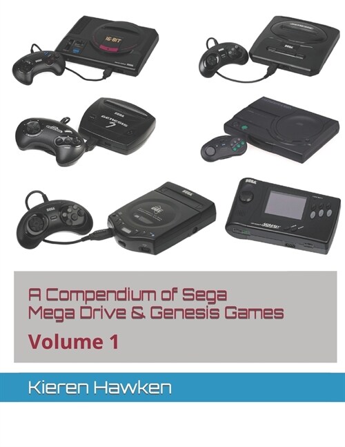 A Compendium of Sega Mega Drive & Genesis Games: Volume 1 (Paperback)