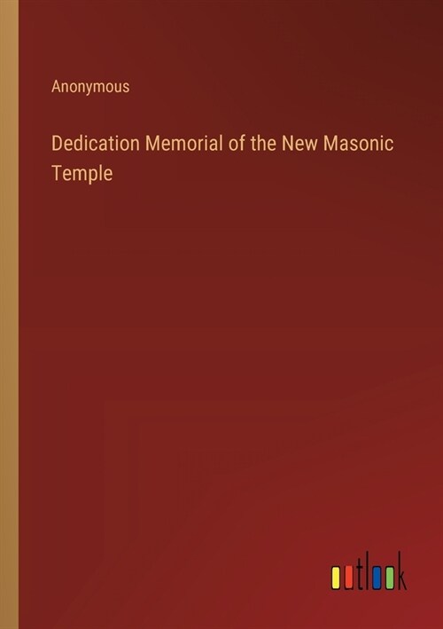 Dedication Memorial of the New Masonic Temple (Paperback)