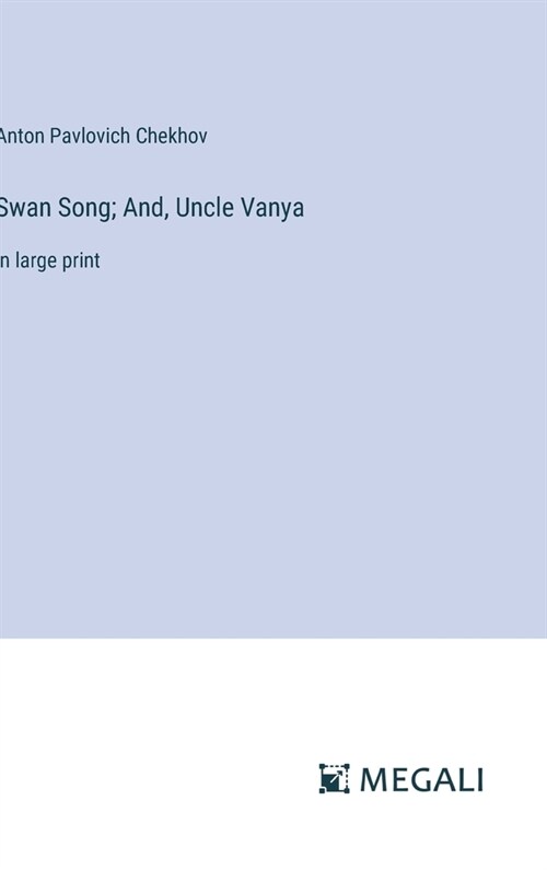 Swan Song; And, Uncle Vanya: in large print (Hardcover)
