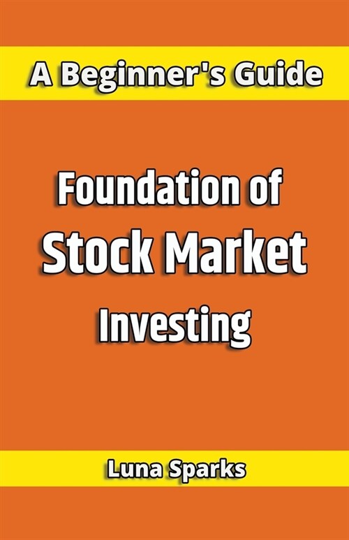 Foundation of Stock Market Investing (Paperback)