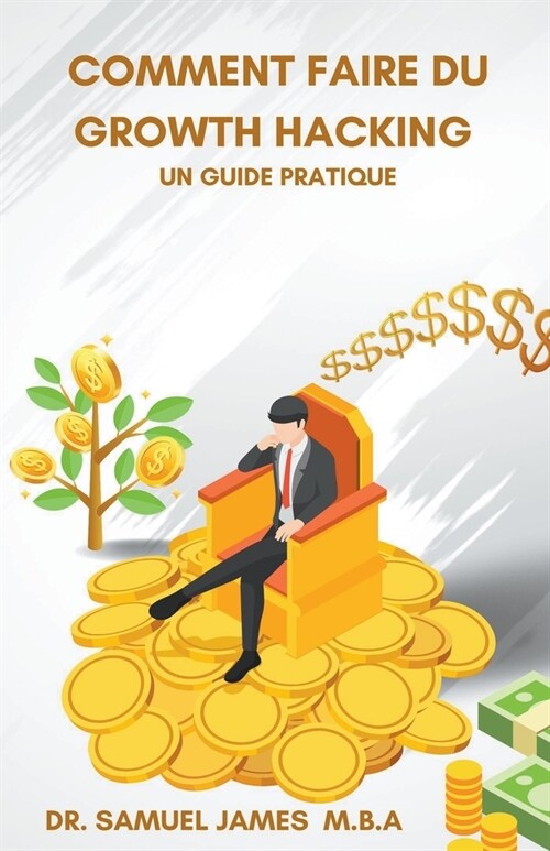 Comment faire du Growth Hacking - Un guide pratique (Paperback)