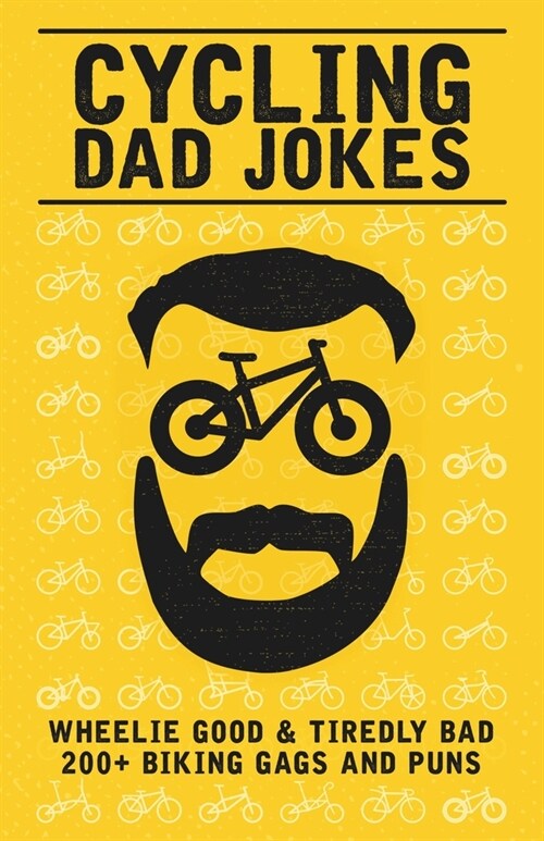 Cycling Dad Jokes: Wheelie Good & Tiredly Bad 200+ Biking Gags and Puns (Paperback)