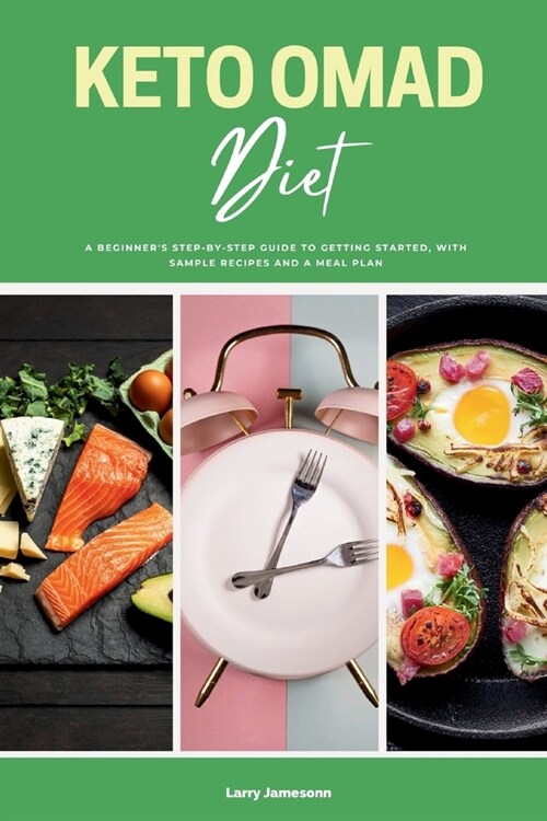 Keto OMAD Diet: A Beginners Step-by-Step Guide to Getting Started, with Sample Recipes and a Meal Plan (Paperback)