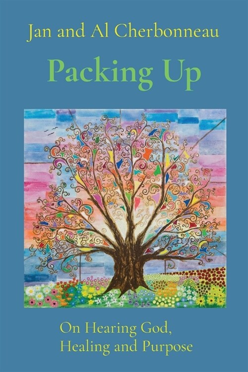 Packing Up: On Hearing God, Healing and Purpose (Paperback)