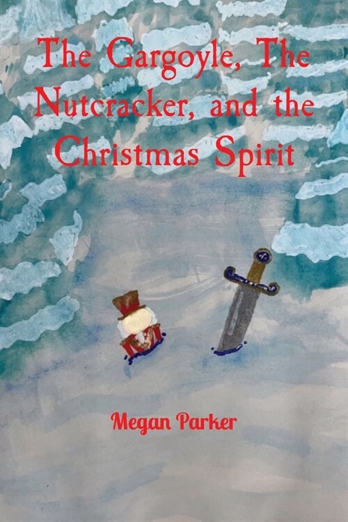 The Gargoyle, The Nutcracker, and the Christmas Spirit (Paperback)