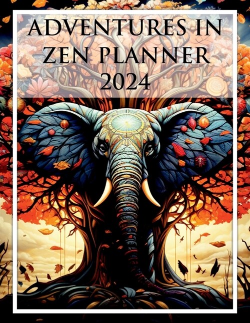 Adventures In Zen Planner: Your Guide to a Balanced and Fulfilling Journey 2024 (Paperback, 2024)