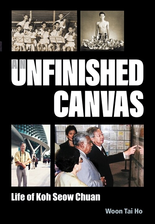 Unfinished Canvas, An: Life of Koh Seow Chuan (Hardcover)