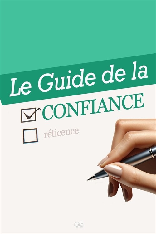 Le Guide Ultime de la Confiance: 21 Exercices pour D?elopper Votre Assurance (Paperback)