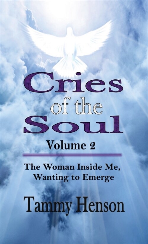 Cries of the Soul (Volume 2): The Woman Inside Me, Wanting to Emerge (Hardcover)