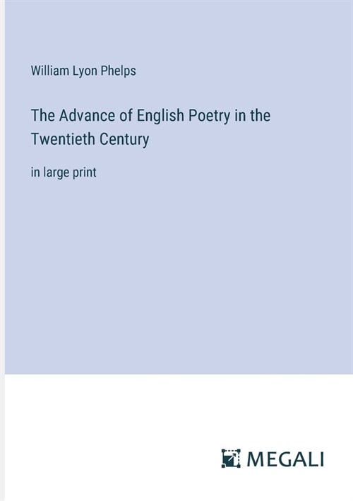 The Advance of English Poetry in the Twentieth Century: in large print (Paperback)