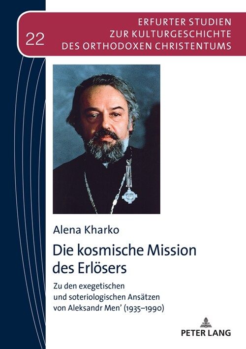 Die kosmische Mission des Erloesers: Zu den exegetischen und soteriologischen Ansaetzen von Aleksandr Men (1935-1990) (Hardcover)