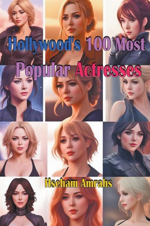 Hollywoods 100 Most Popular Actresses (Paperback)