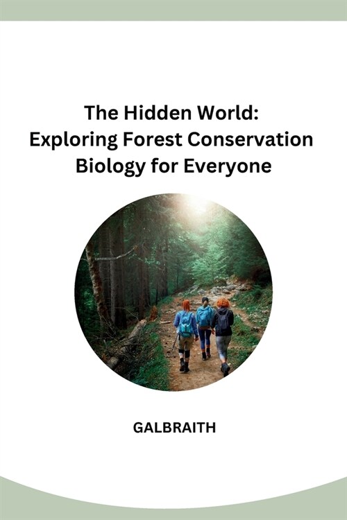 The Hidden World: Exploring Forest Conservation Biology for Everyone (Paperback)