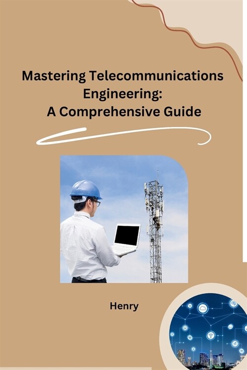 Mastering Telecommunications Engineering: A Comprehensive Guide (Paperback)