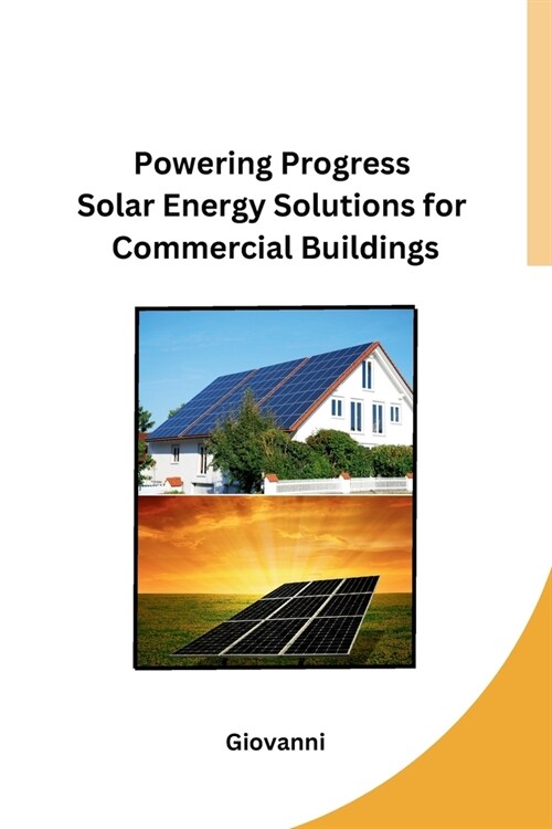 Powering Progress Solar Energy Solutions for Commercial Buildings (Paperback)