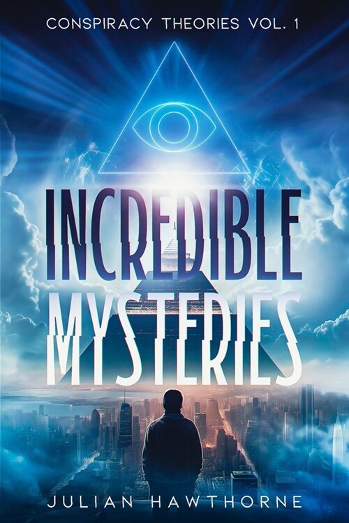 Incredible Mysteries: Conspiracy Theories Vol. 1 (Paperback)