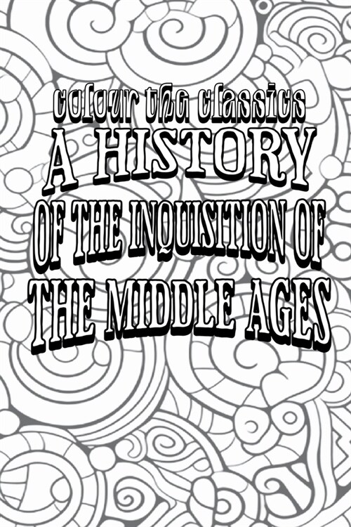 A History of the Inquisition of the Middle Ages: The Inquisition in the Several Lands of Christendom (Volume 2) (Paperback)