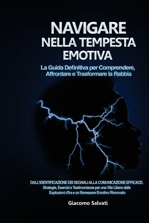 Navigare nella Tempesta Emotiva: Dallidentificazione dei segnali alla comunicazione efficace: Strategie, Esercizi e Testimonianze per una Vita Libera (Paperback)