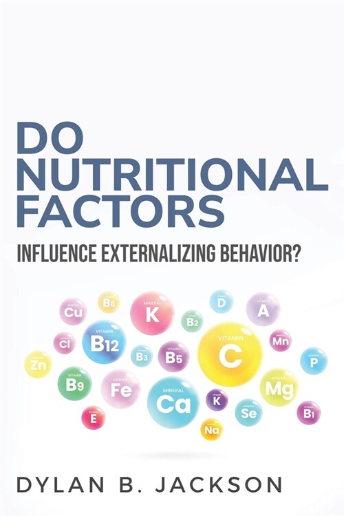 Do Nutritional Factors Influence Externalizing Behavior? (Paperback)