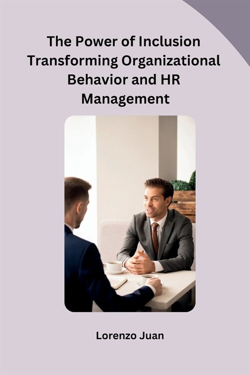 The Power of Inclusion Transforming Organizational Behavior and HR Management (Paperback)