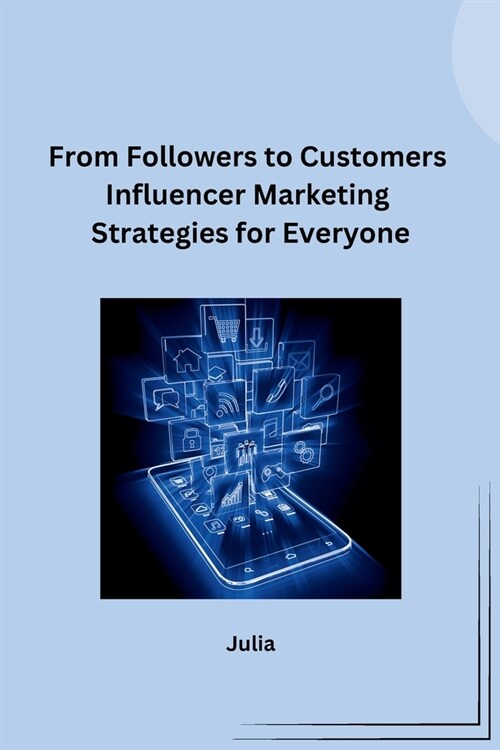 From Followers to Customers Influencer Marketing Strategies for Everyone (Paperback)