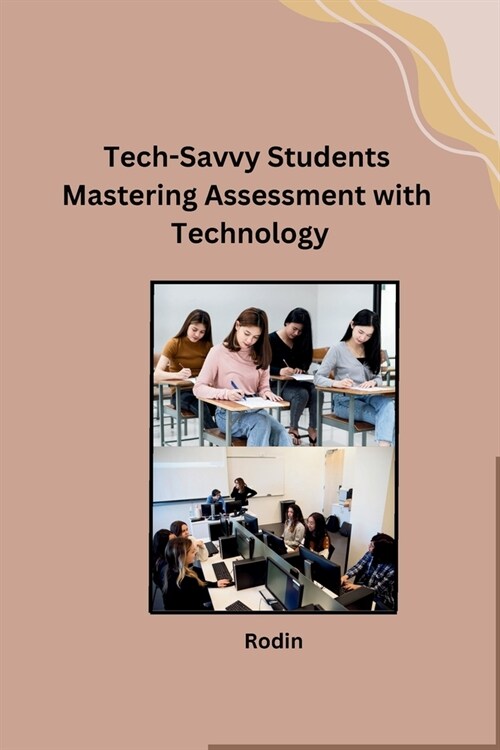 Tech-Savvy Students Mastering Assessment with Technology (Paperback)