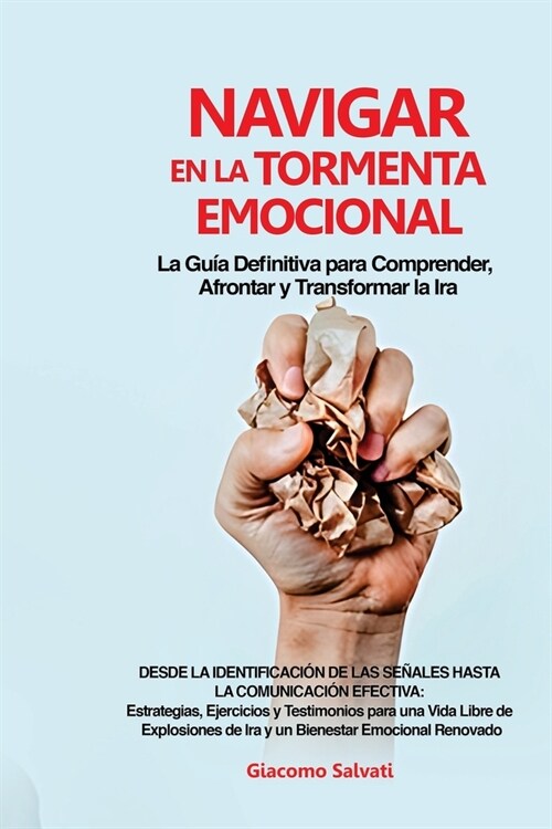 Navigar en la Tormenta Emocional: Estrategias, Ejercicios y Testimonios para una Vida Libre de Explosiones de Ira y un Bienestar Emocional Renovado (Paperback)