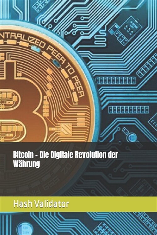 Bitcoin - Die Digitale Revolution der W?rung (Paperback)