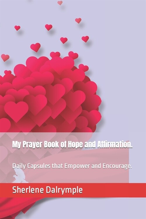 My Prayer Book of Hope and Affirmation.: Daily Capsules that Empower and Encourage. (Paperback)