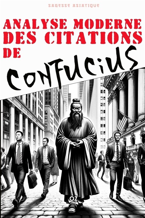 Analyse moderne des Citations de Confucius: Citation et enseignements inspirants (Paperback)