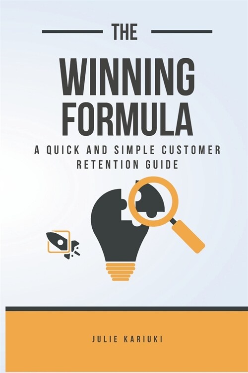 The Winning Formula: A Quick And Simple Customer Retention Guide (Paperback)