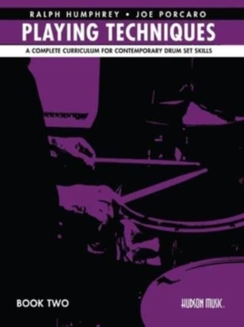 Playing Techniques - Book 2: A Complete Curriculum for Contemporary Drum Set Skills (Paperback)