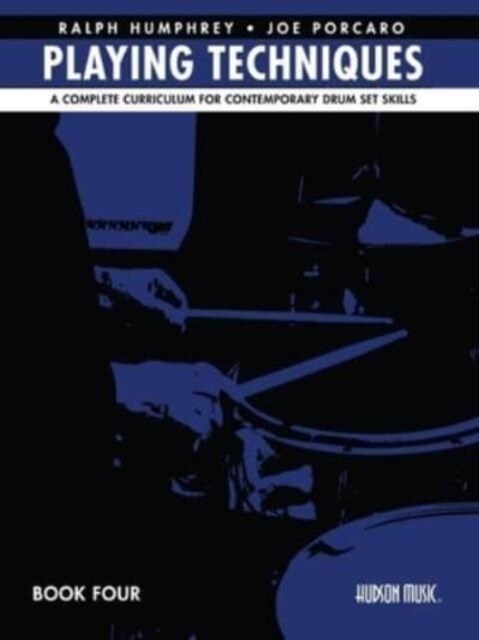 Playing Techniques - Book 4: A Complete Curriculum for Contemporary Drum Set Skills (Paperback)