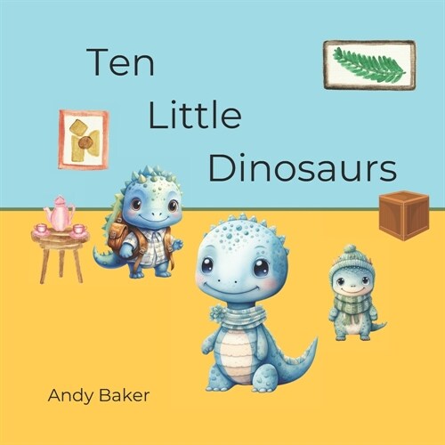 Ten Little Dinosaurs: A number story written in verse (Paperback)