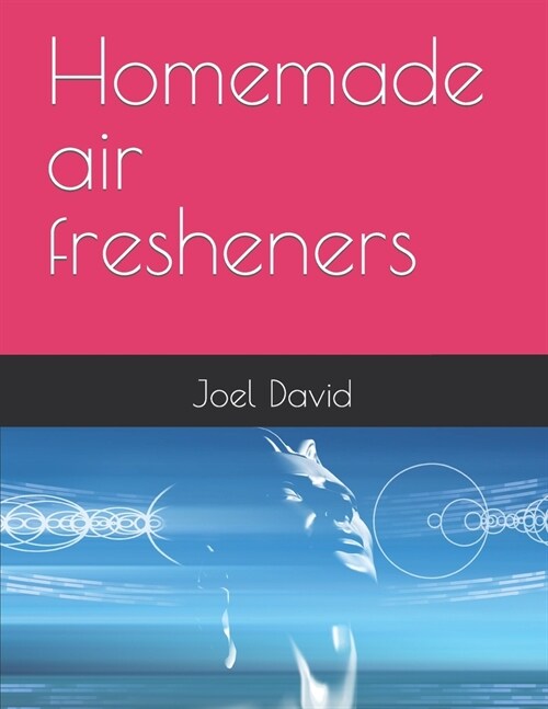 Homemade air fresheners (Paperback)