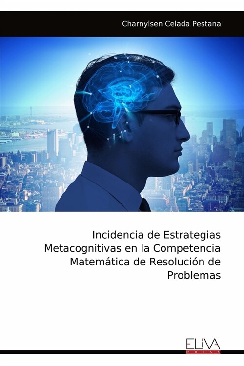 Incidencia de Estrategias Metacognitivas en la Competencia Matem?ica de Resoluci? de Problemas (Paperback)