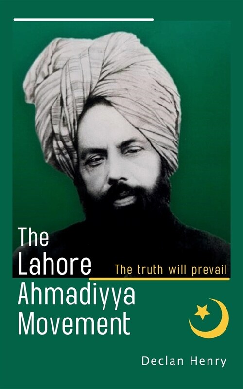 The Lahore Ahmadiyya Movement: The truth will prevail (Paperback)