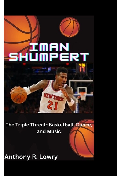 Iman Shumpert: The Triple Threat - Basketball, Dance, and Music (Paperback)