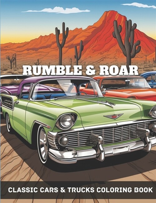 Rumble & Roar: Classic Cars & Trucks Coloring Book For Adults & Kids A Fun-Time Coloring Activity For Vintage& Muscle Car Lovers (Paperback)