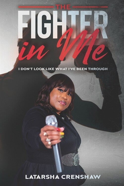 The Fighter in Me: I Dont Look Like What Ive Been Through (Paperback)