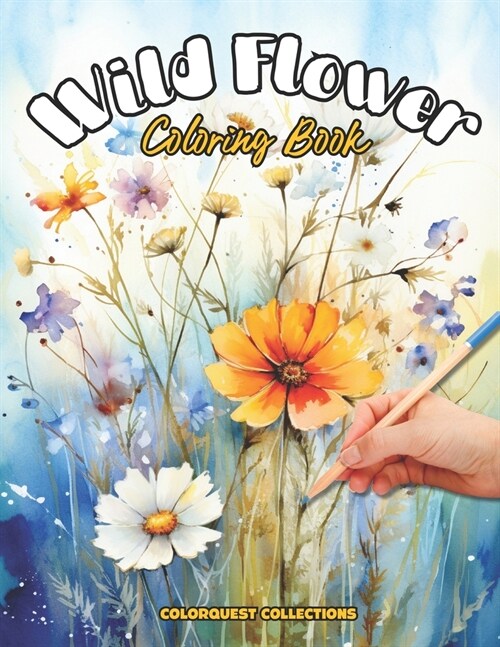 Wild Flower Coloring Book: Bloom and Harmony - A Journey Through Natures Art (Paperback)