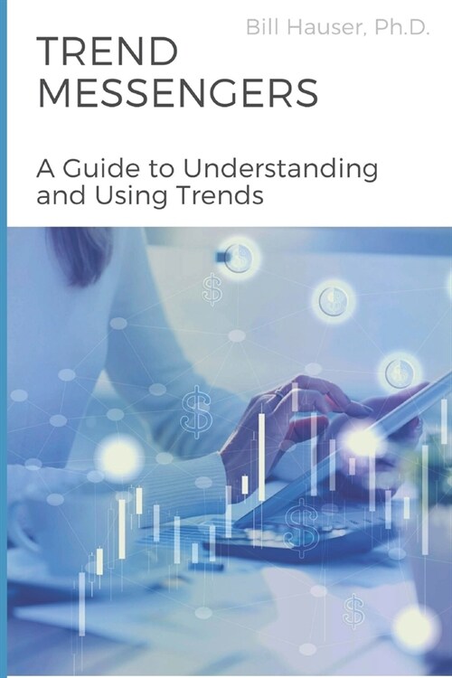 Trend Messengers: A Guide To Understanding and Using Trends (Paperback)