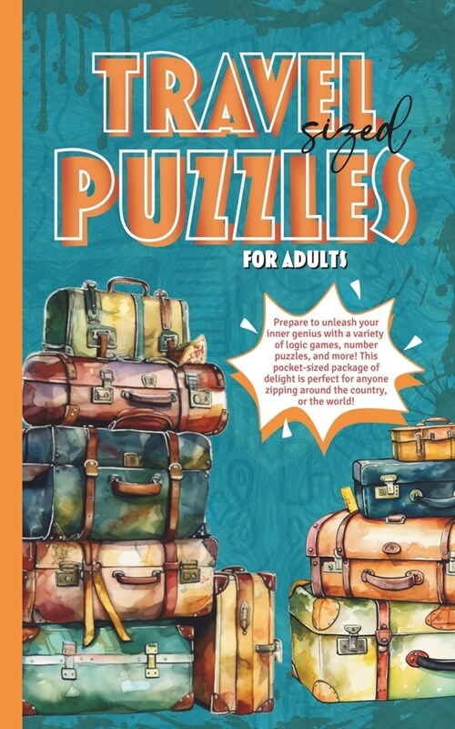 Travel-Sized Puzzles for Adults: A lightweight book with a great mix of logic challenges, including Jigsaw Sudoku and Skyscraper. 10 types of fun brai (Paperback)