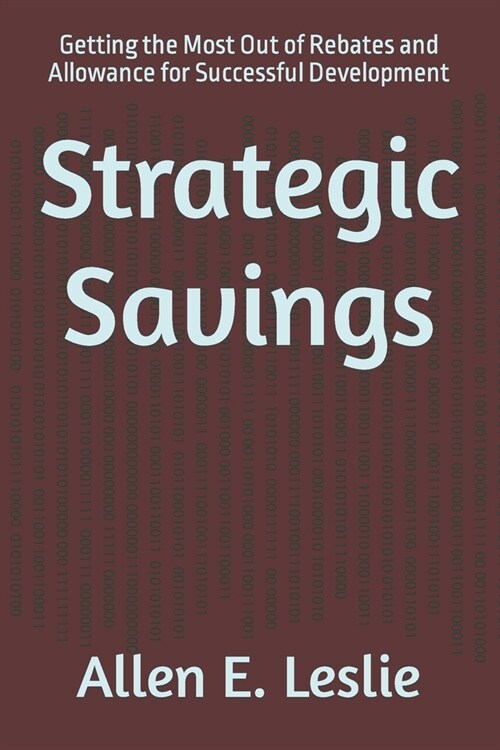 Strategic Savings: Getting the Most Out of Rebates and Allowance for Successful Development (Paperback)