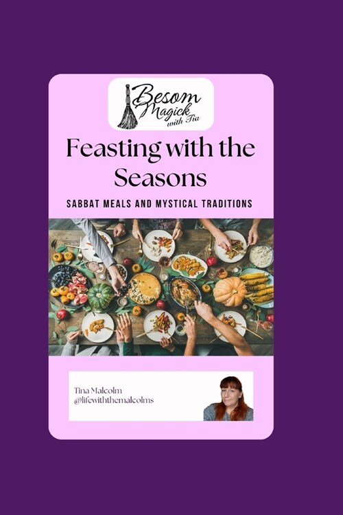 Feasting with the Seasons: Sabbat Meals and Mystical Traditions (Paperback)