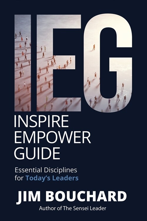 Inspire Empower Guide: Essential Disciplines for Todays Leaders (Paperback)