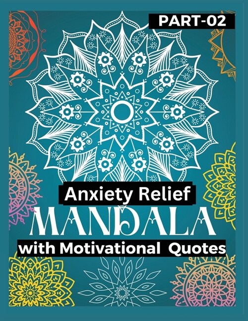 Anxiety Relief Mandala 2: Push over stress and anxiety Gain motivation, Stress relief with motivational books Mandala Coloring Book in your anxi (Paperback)